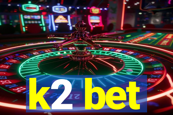 k2 bet